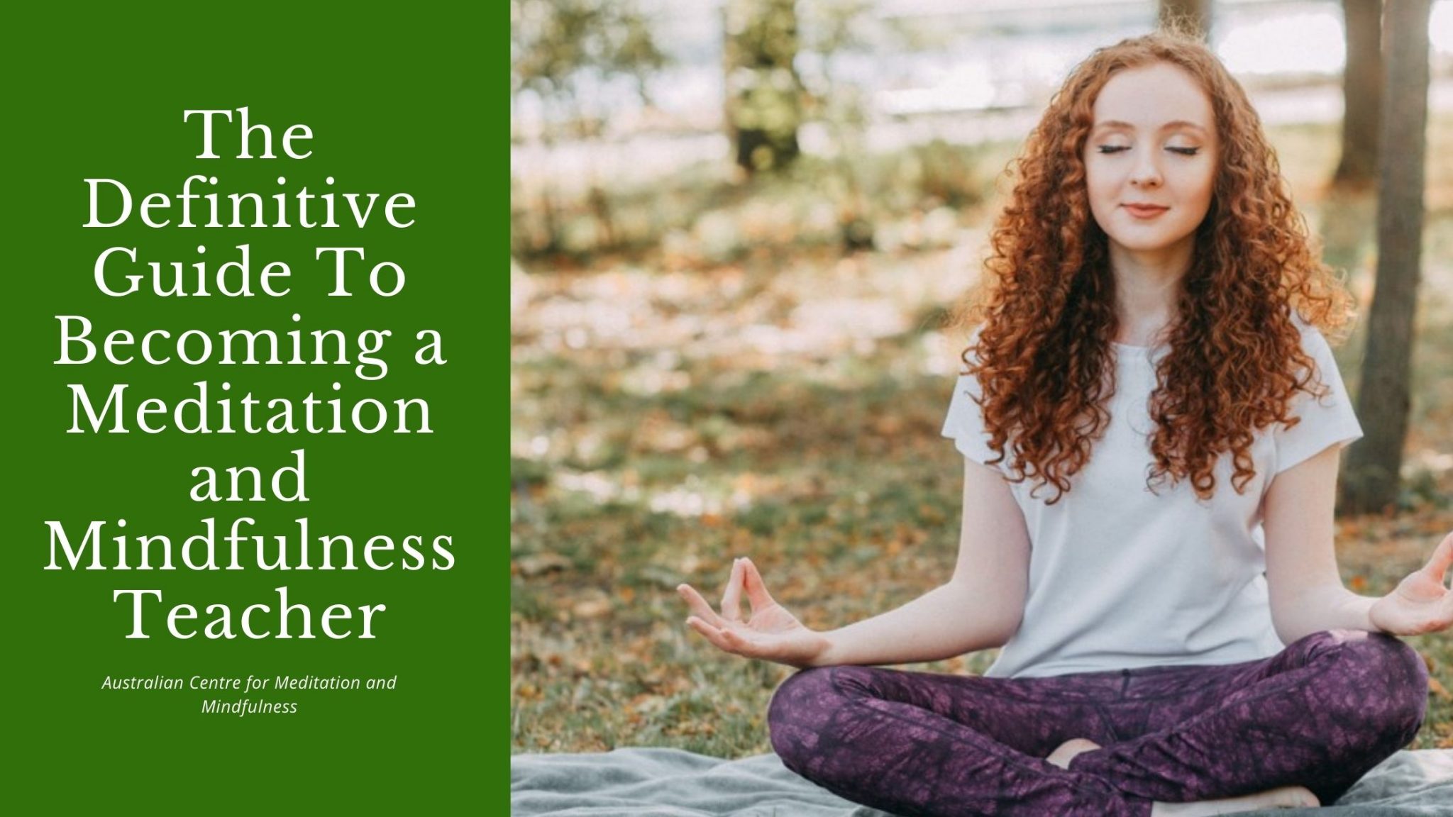 The Definitive Guide To Becoming A Meditation And Mindfulness Teacher Australian Centre For